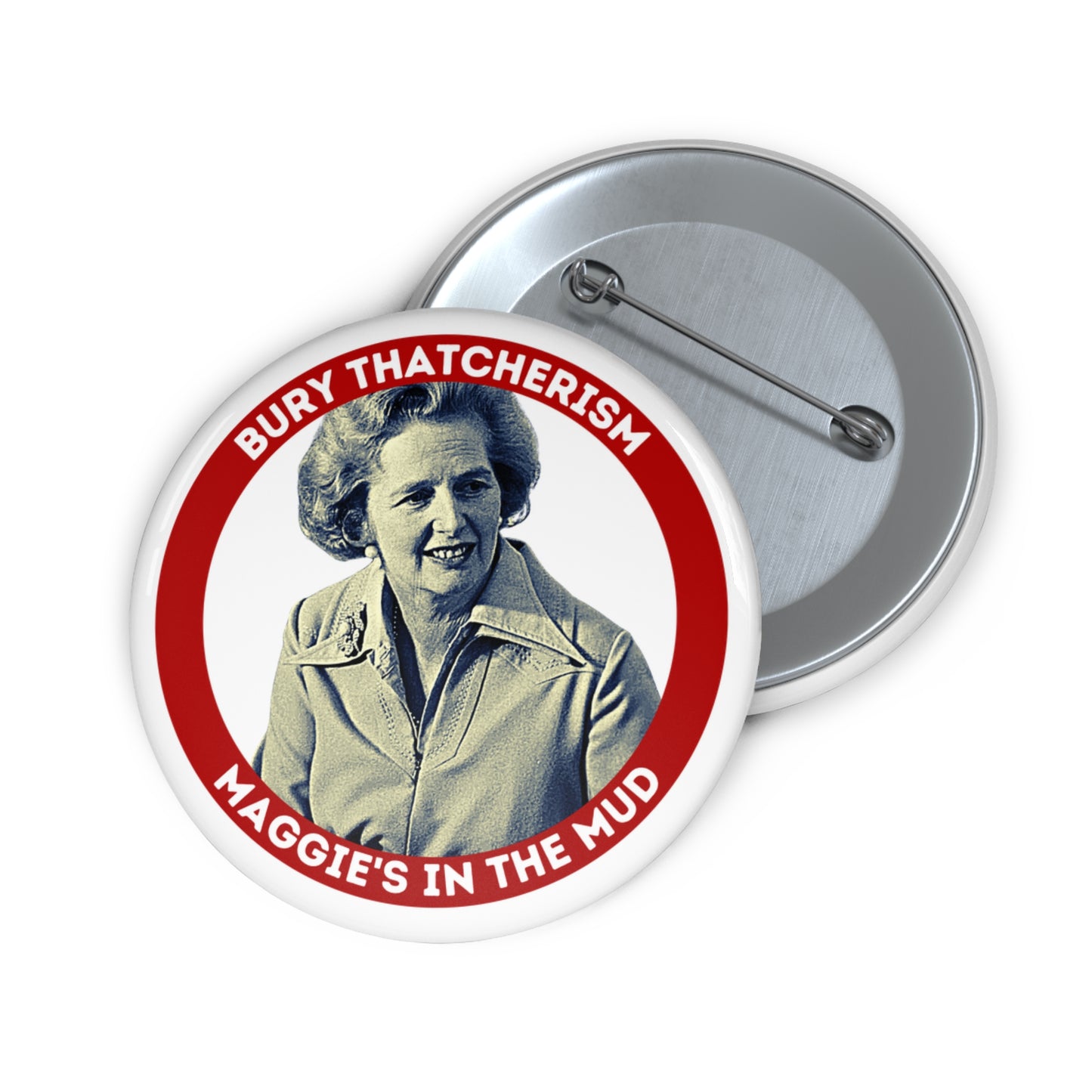 Maggie's In The Mud Margret Thatcher Bury Thatcherism Socialist Pin Badge Button