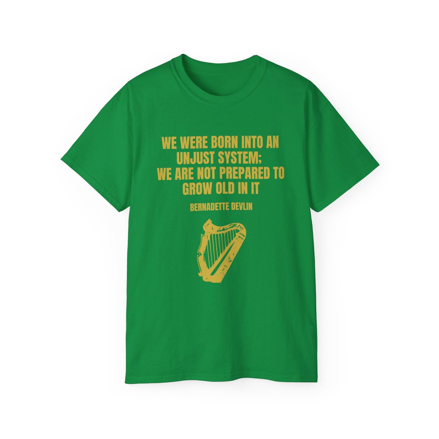 Irish Republican Bernadette Devlin We Were Born into an Unjust System United Ireland Erin go Bragh Tiocfaidh ár lá Unisex Ultra Cotton Tee