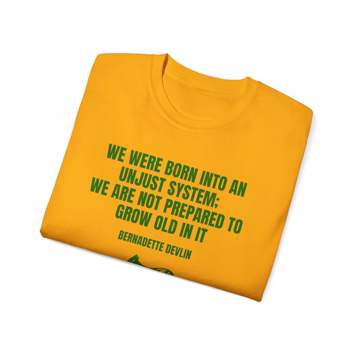 Irish Republican Bernadette Devlin We Were Born into an Unjust System United Ireland Erin go Bragh Tiocfaidh ár lá Unisex Ultra Cotton Tee