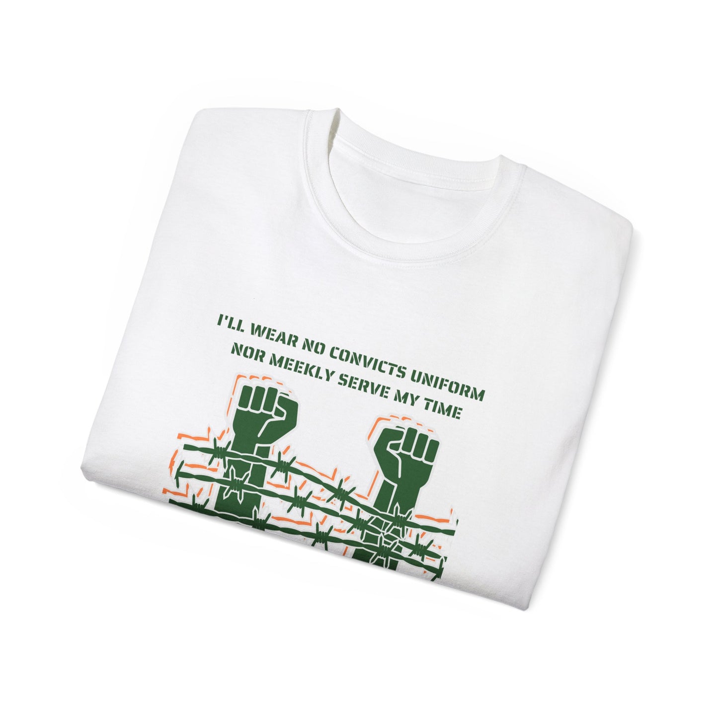 Irish Republican H Block Poem United Ireland IRA I'll Wear No Convicts Uniform Nor Meekly Serve My Time Bobby Sands Unisex Ultra Cotton Tee