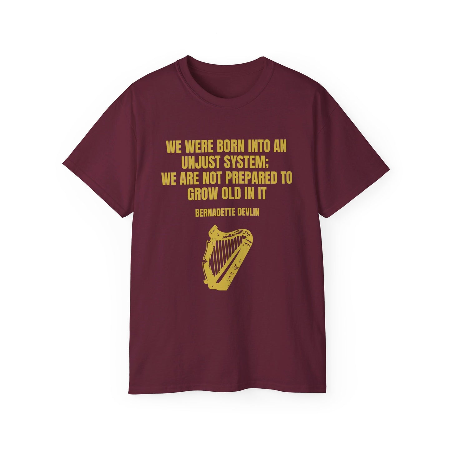 Irish Republican Bernadette Devlin We Were Born into an Unjust System United Ireland Erin go Bragh Tiocfaidh ár lá Unisex Ultra Cotton Tee
