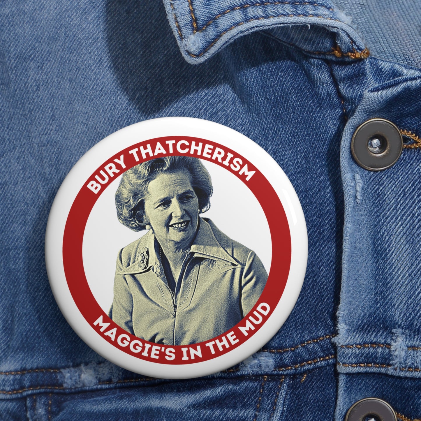 Maggie's In The Mud Margret Thatcher Bury Thatcherism Socialist Pin Badge Button