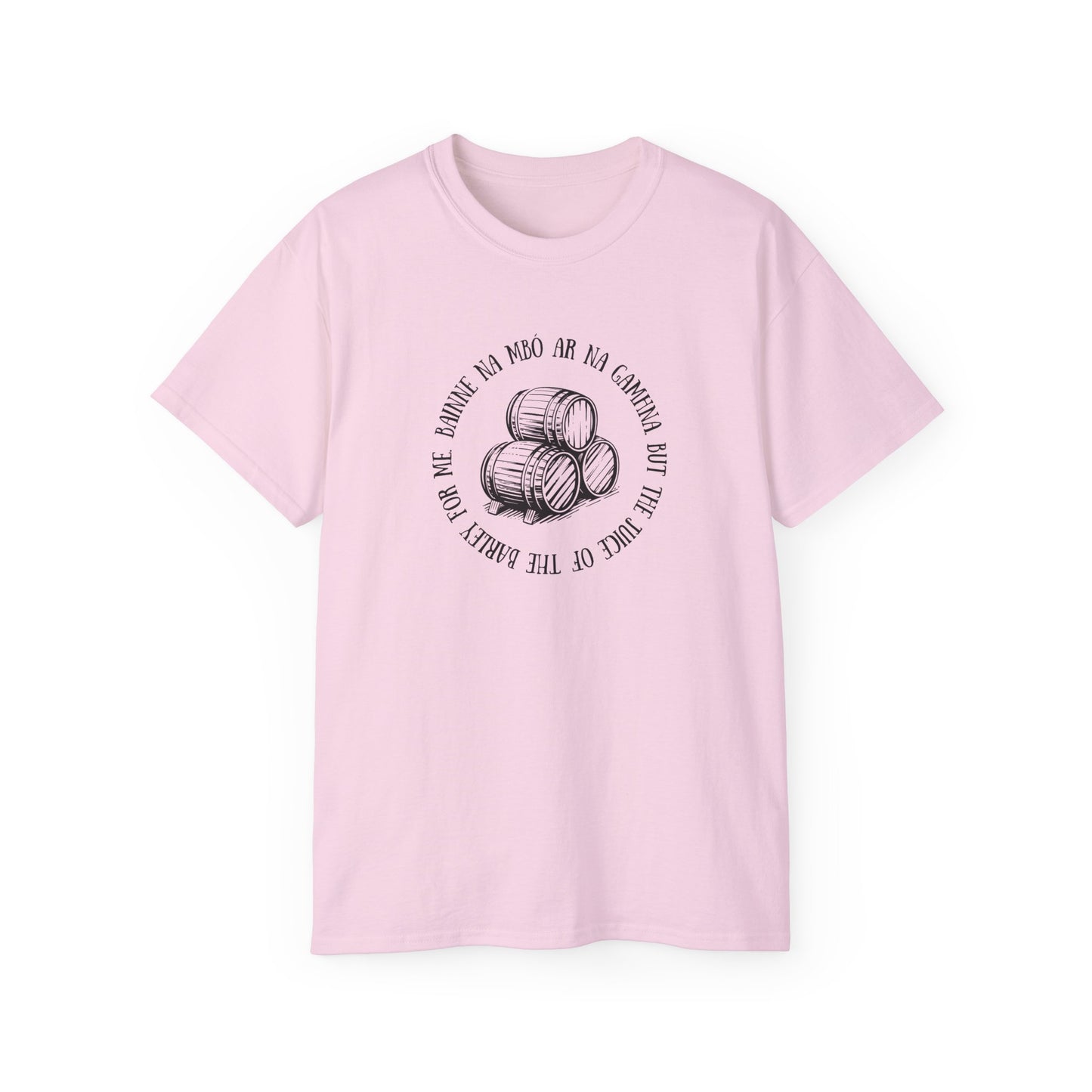 Irish Folk Bainne na Mbó ar na Gamhna But The Juice of The Barley For Me Drinking Song Whiskey Lovers T Shirt Unisex Ultra Cotton Tee