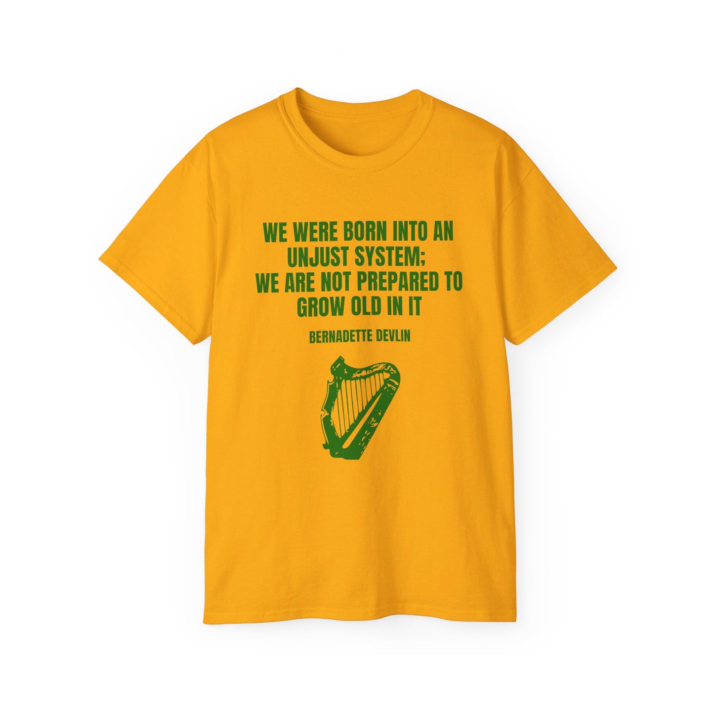 Irish Republican Bernadette Devlin We Were Born into an Unjust System United Ireland Erin go Bragh Tiocfaidh ár lá Unisex Ultra Cotton Tee