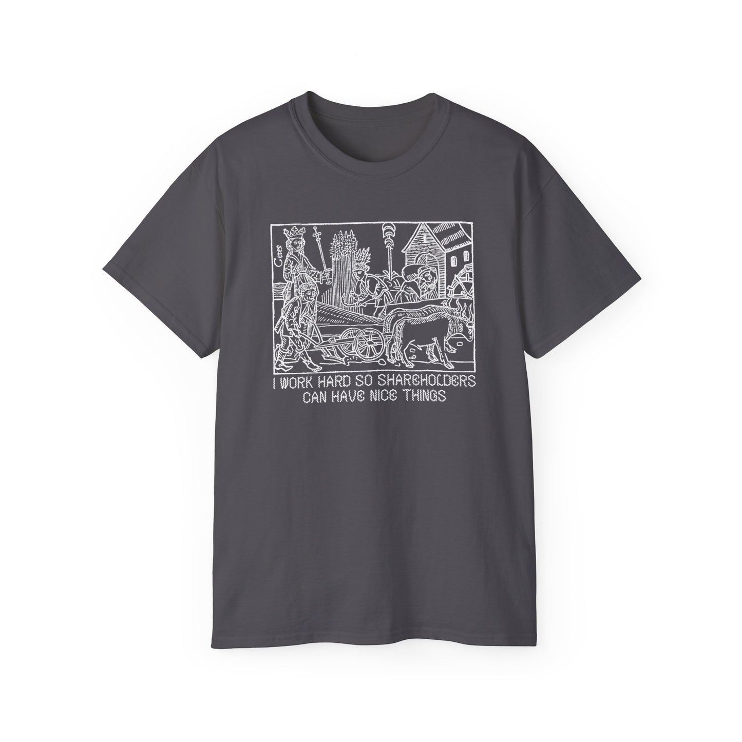 Leftist Anti Capitalist I Work Hard Socialist Eat The Rich Woodcut Graphic Medieval Communist Feudalism Unisex Ultra Cotton Tee