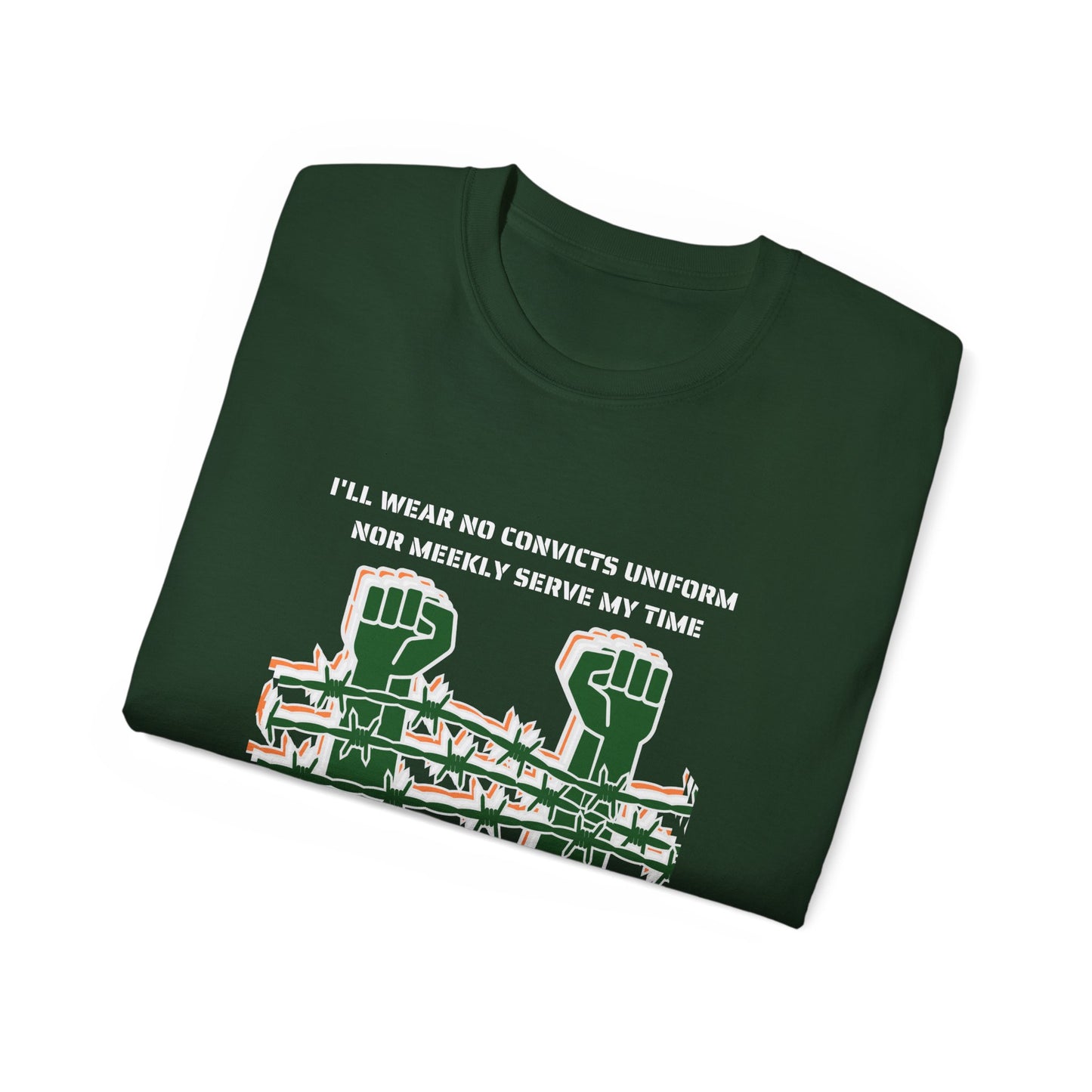 Irish Republican H Block Poem United Ireland IRA I'll Wear No Convicts Uniform Nor Meekly Serve My Time Bobby Sands Unisex Ultra Cotton Tee
