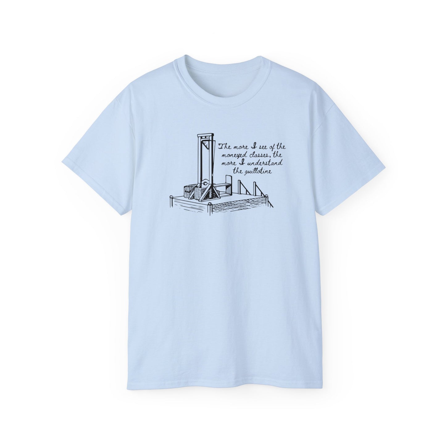 Anti Capitalist Guillotine with Platform George Bernard Shaw Quote The Moneyed Classes Leftist Socialist Communist Unisex Ultra Cotton Tee