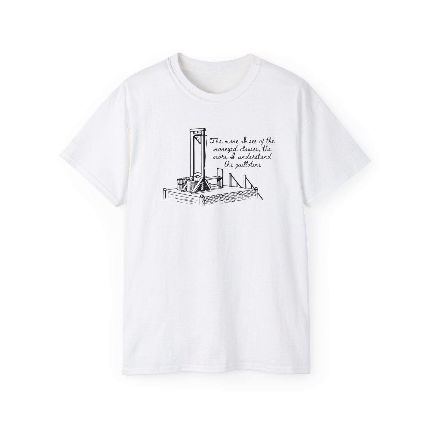Anti Capitalist Guillotine with Platform George Bernard Shaw Quote The Moneyed Classes Leftist Socialist Communist Unisex Ultra Cotton Tee