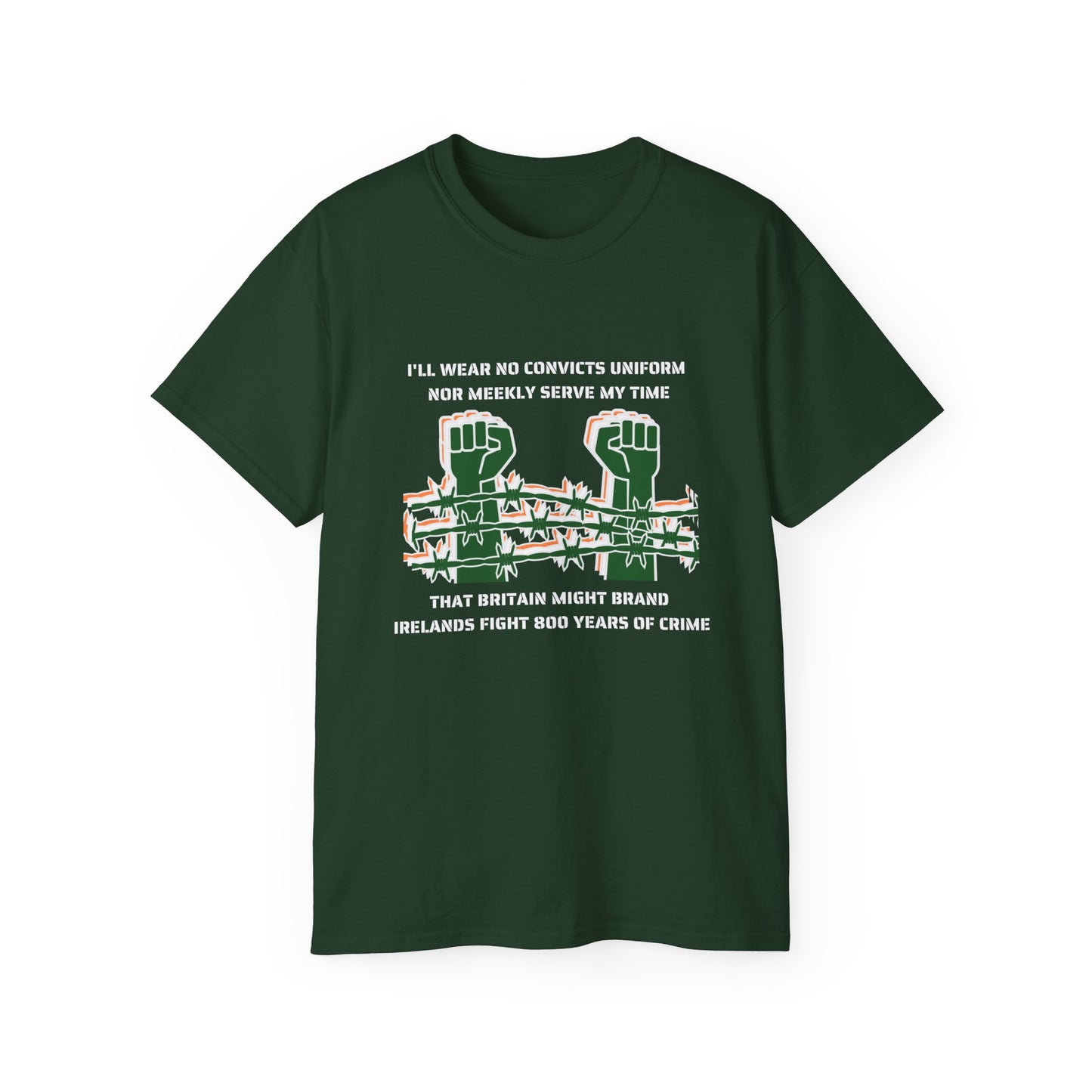 Irish Republican H Block Poem United Ireland IRA I'll Wear No Convicts Uniform Nor Meekly Serve My Time Bobby Sands Unisex Ultra Cotton Tee