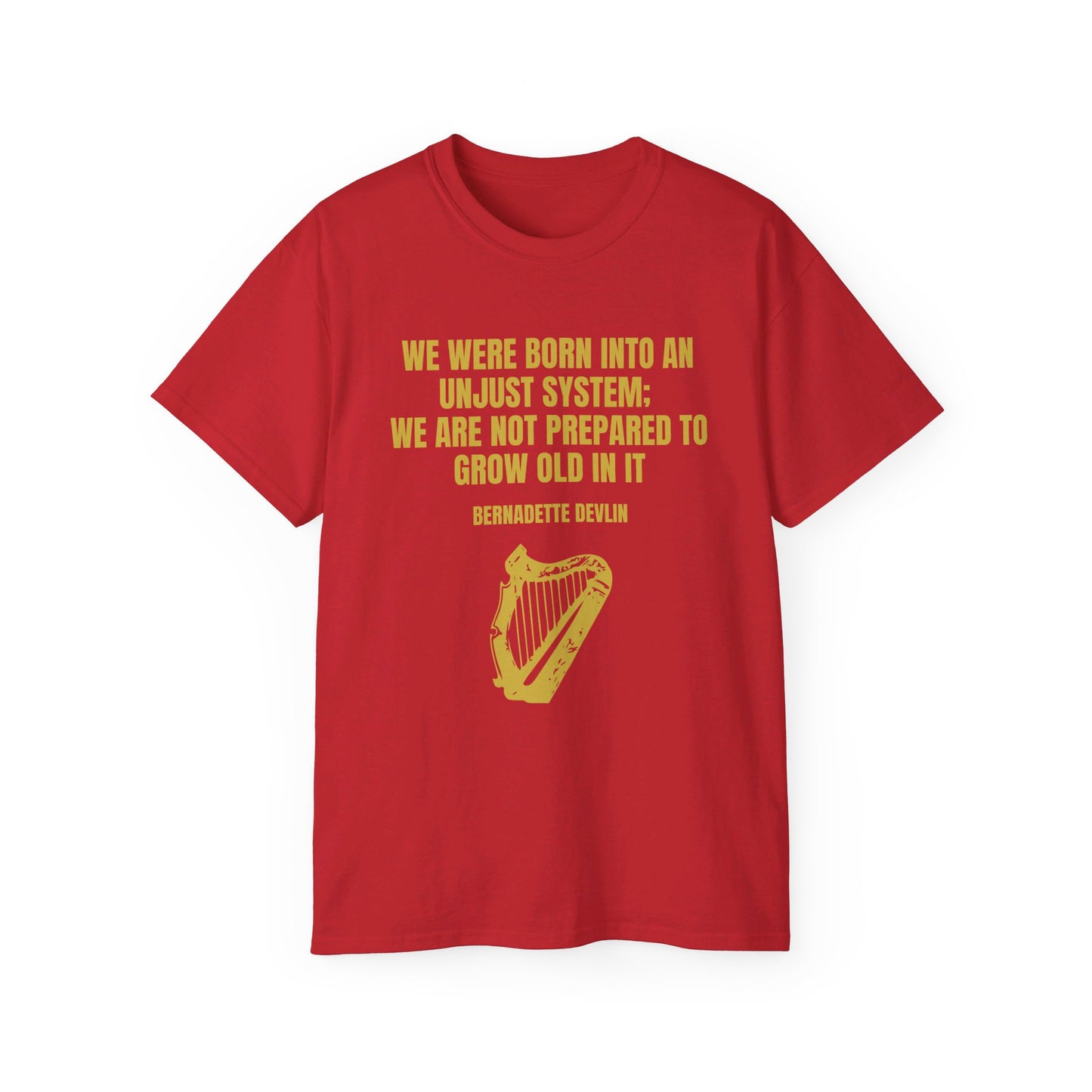 Irish Republican Bernadette Devlin We Were Born into an Unjust System United Ireland Erin go Bragh Tiocfaidh ár lá Unisex Ultra Cotton Tee