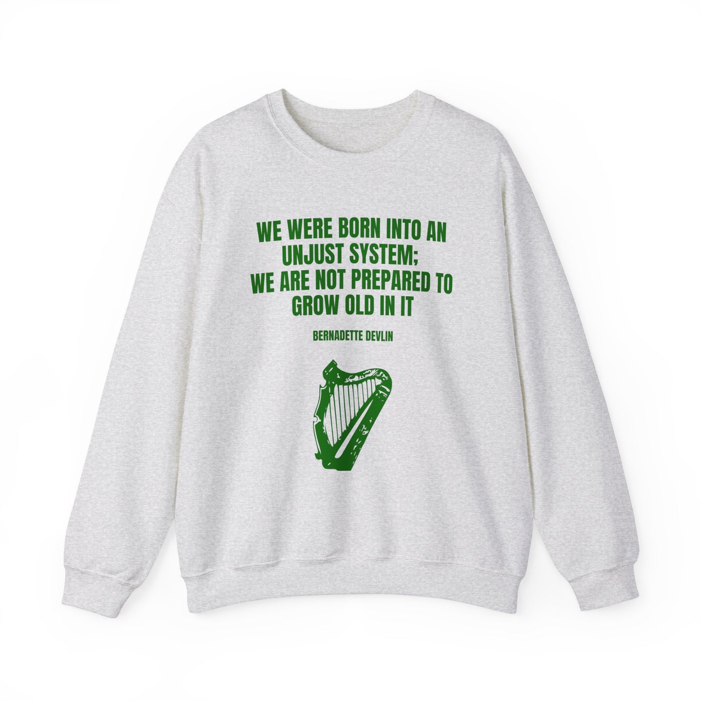 Irish Republican Bernadette Devlin Born into an Unjust System United Ireland Erin go Bragh Tiocfaidh ár lá Heavy Blend™ Crewneck Sweatshirt