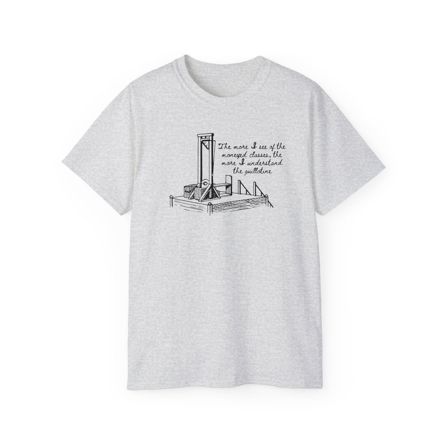 Anti Capitalist Guillotine with Platform George Bernard Shaw Quote The Moneyed Classes Leftist Socialist Communist Unisex Ultra Cotton Tee