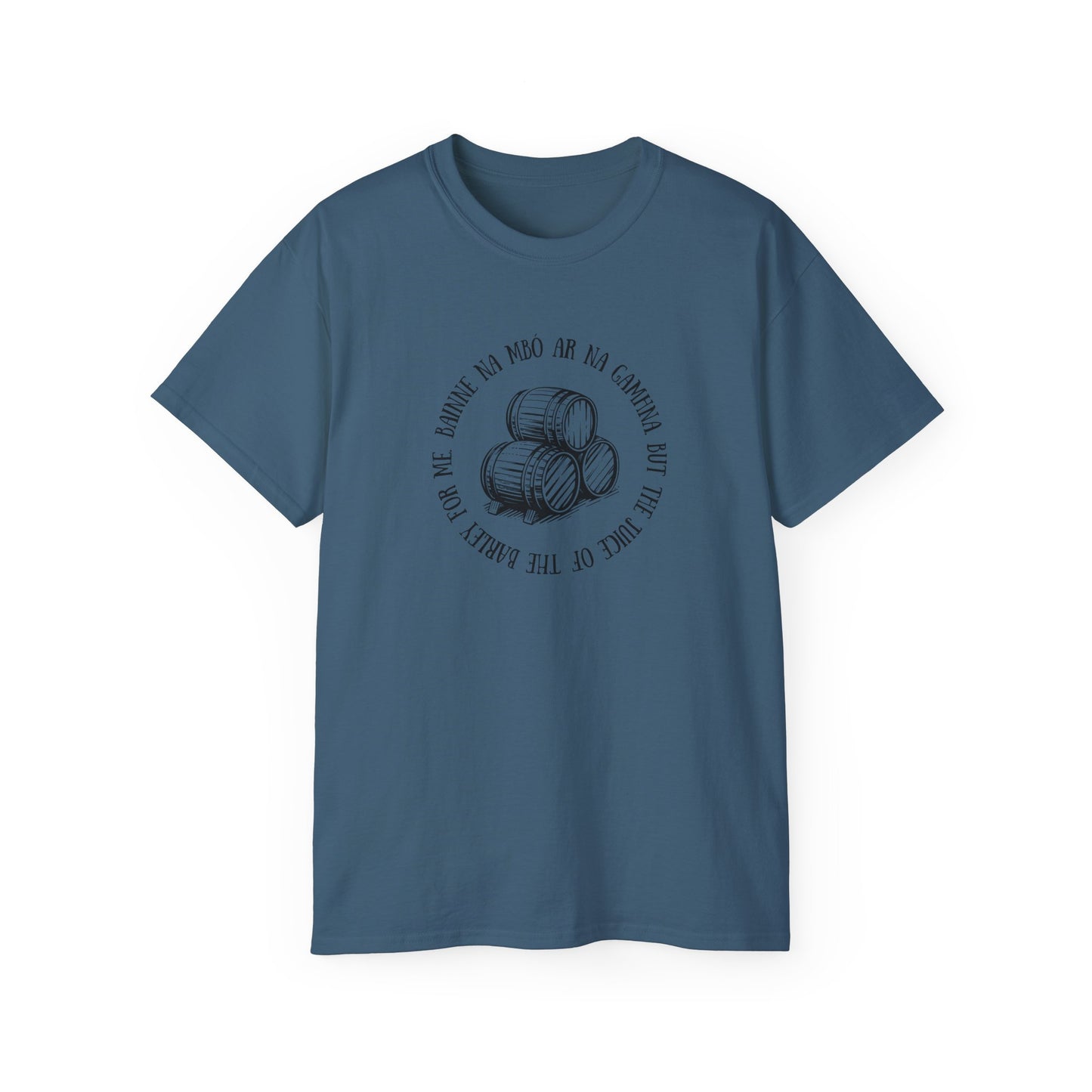 Irish Folk Bainne na Mbó ar na Gamhna But The Juice of The Barley For Me Drinking Song Whiskey Lovers T Shirt Unisex Ultra Cotton Tee