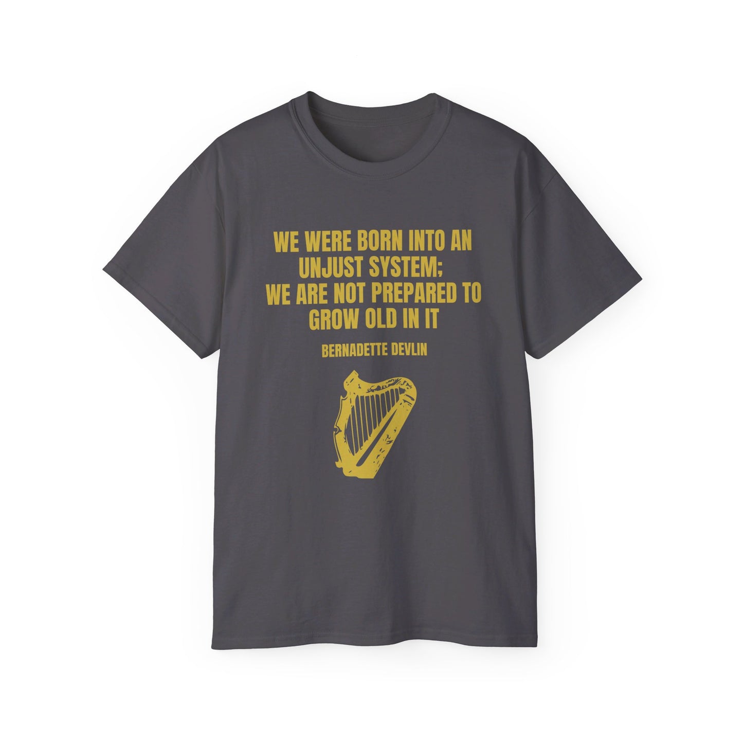 Irish Republican Bernadette Devlin We Were Born into an Unjust System United Ireland Erin go Bragh Tiocfaidh ár lá Unisex Ultra Cotton Tee