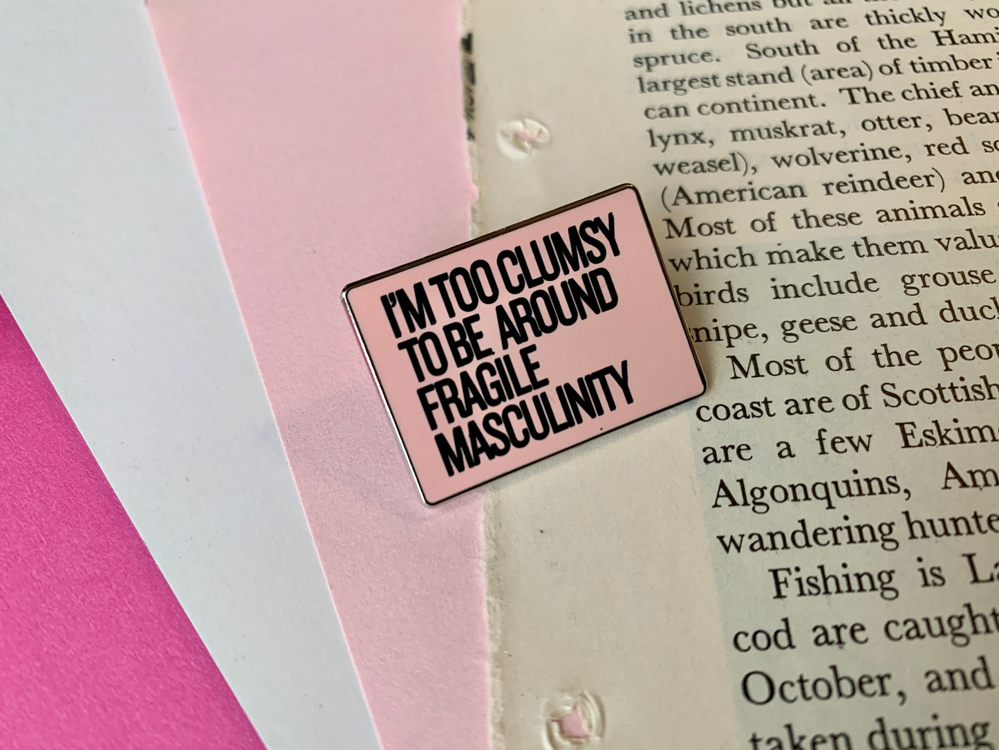 I’m Too Clumsy To Be Around Fragile Masculinity Feminist Women’s Right Pin Badge