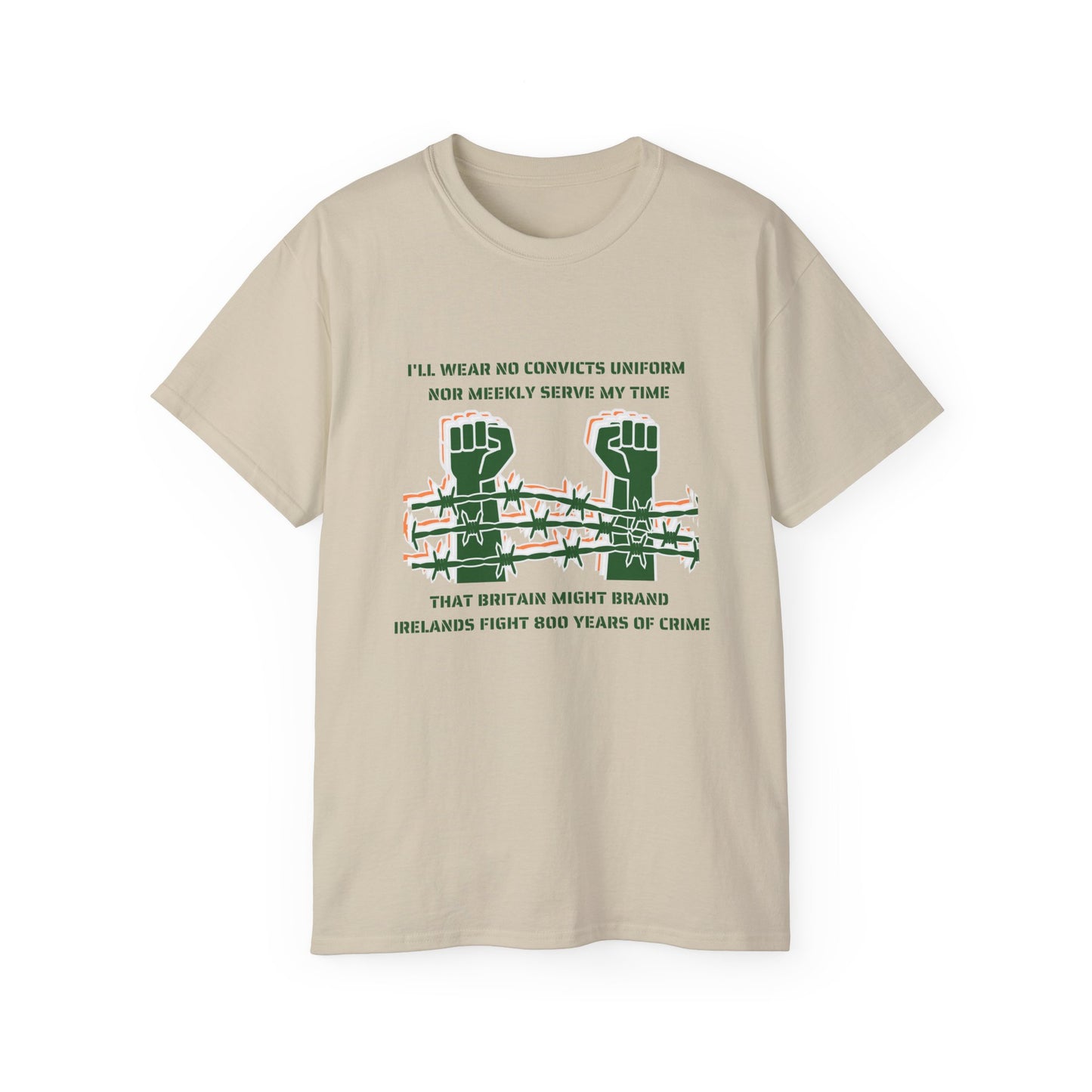 Irish Republican H Block Poem United Ireland IRA I'll Wear No Convicts Uniform Nor Meekly Serve My Time Bobby Sands Unisex Ultra Cotton Tee