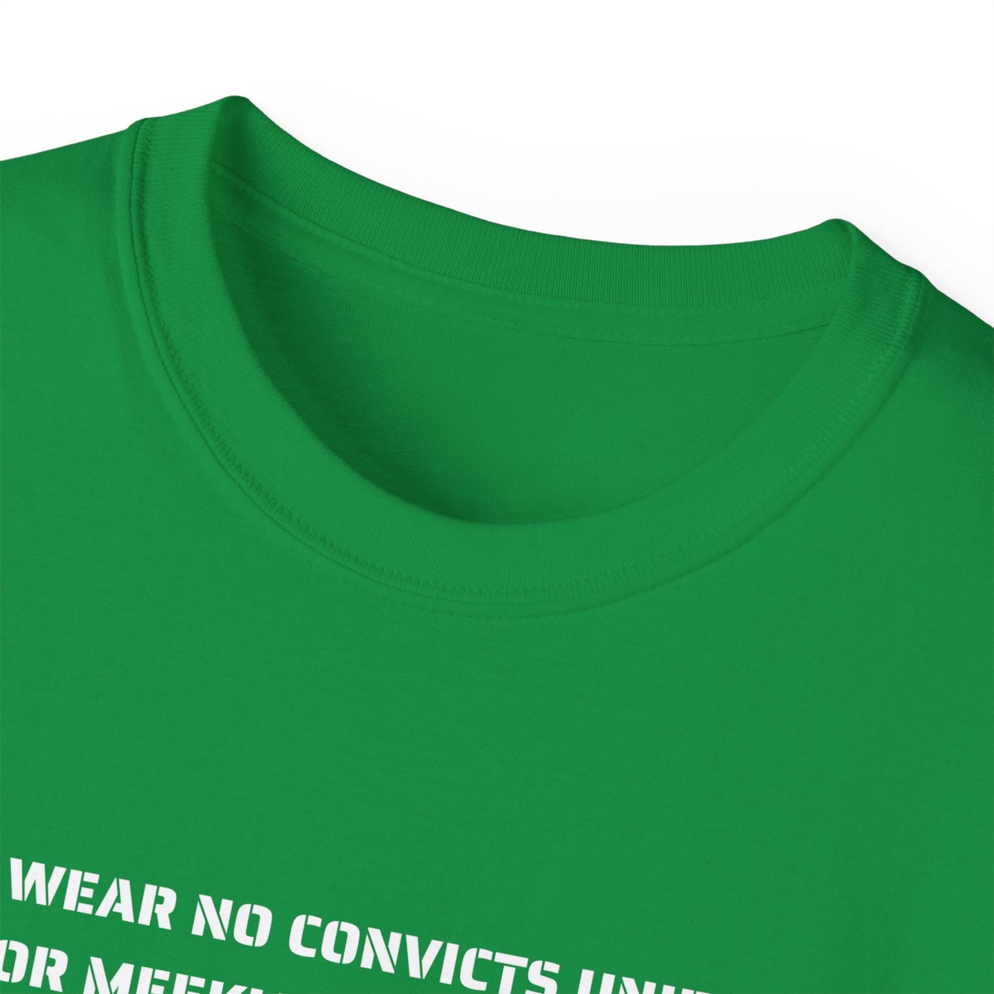 Irish Republican H Block Poem United Ireland IRA I'll Wear No Convicts Uniform Nor Meekly Serve My Time Bobby Sands Unisex Ultra Cotton Tee