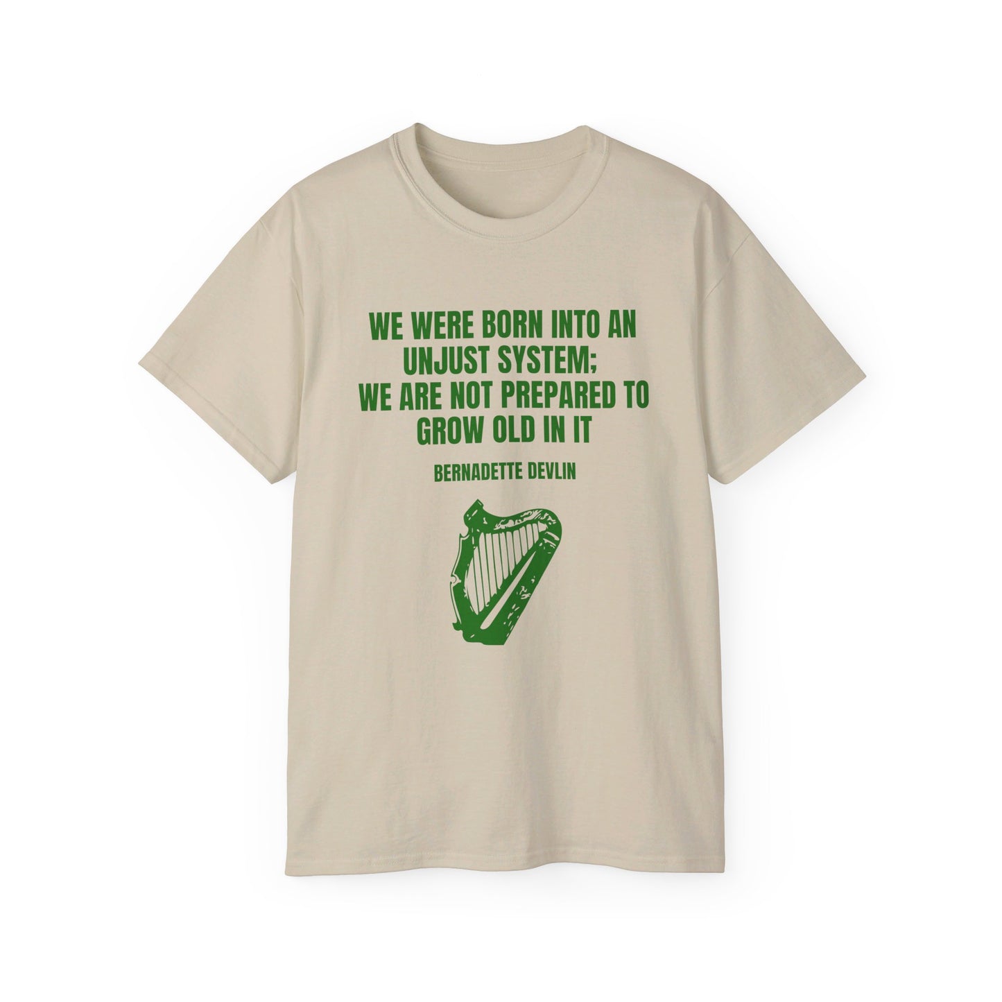 Irish Republican Bernadette Devlin We Were Born into an Unjust System United Ireland Erin go Bragh Tiocfaidh ár lá Unisex Ultra Cotton Tee