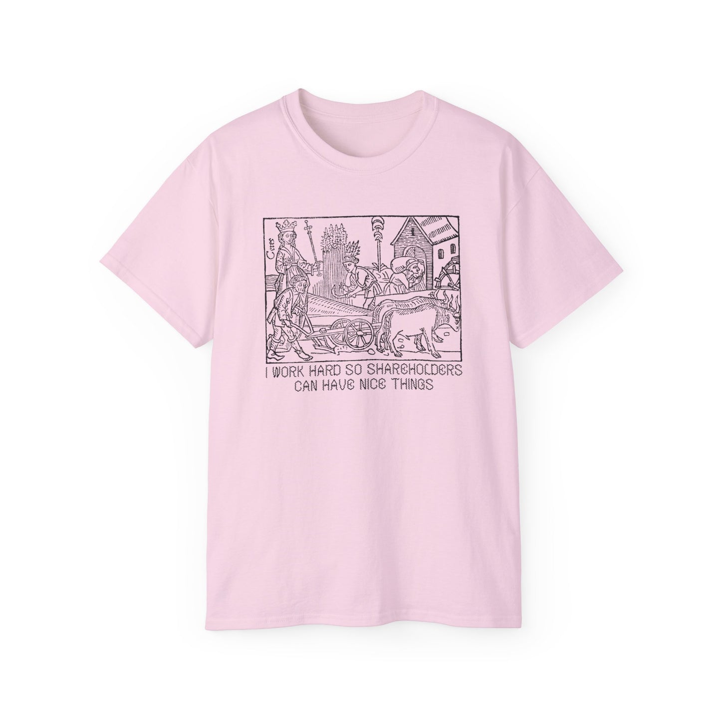 Leftist Anti Capitalist I Work Hard Socialist Eat The Rich Woodcut Graphic Medieval Communist Feudalism Unisex Ultra Cotton Tee