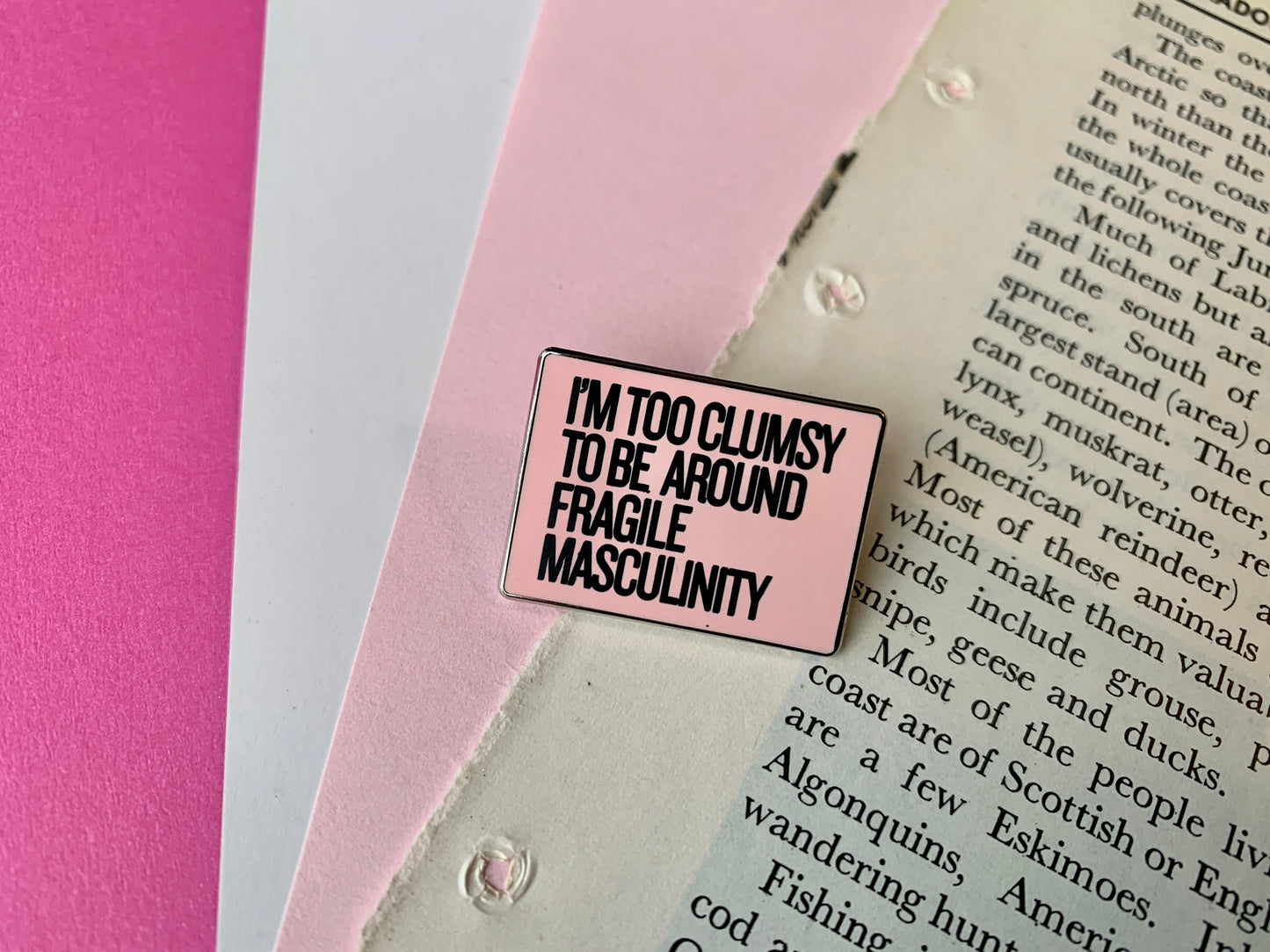 I’m Too Clumsy To Be Around Fragile Masculinity Feminist Women’s Right Pin Badge