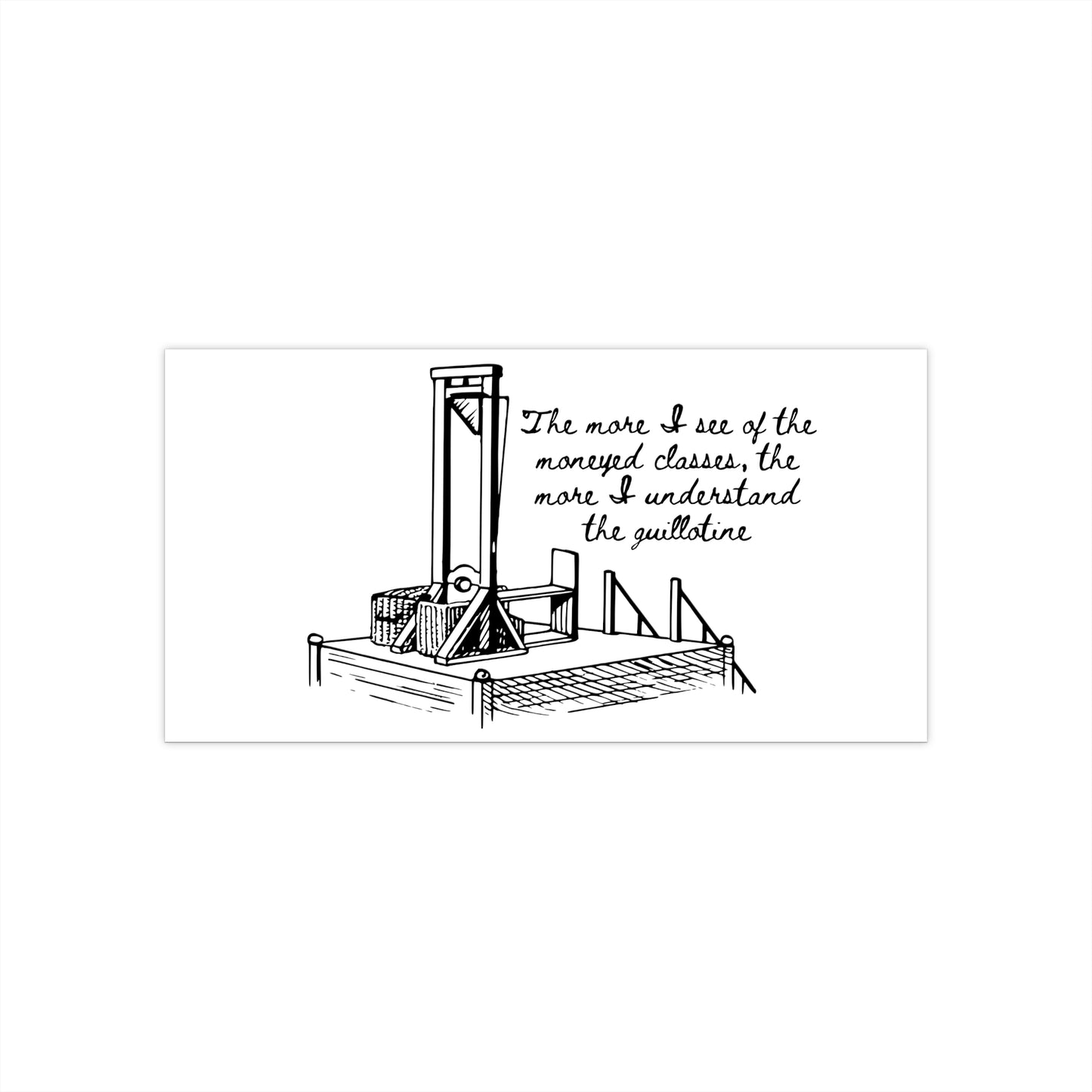 Anti Capitalist Guillotine with Platform George Bernard Shaw Quote The Moneyed Classes Leftist Socialist Bumper Sticker