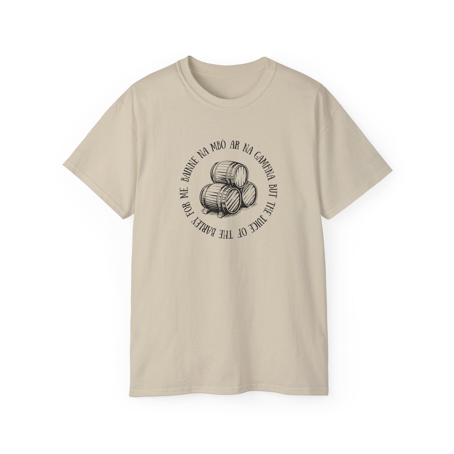 Irish Folk Bainne na Mbó ar na Gamhna But The Juice of The Barley For Me Drinking Song Whiskey Lovers T Shirt Unisex Ultra Cotton Tee