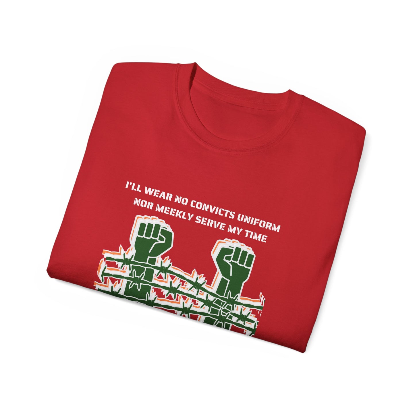 Irish Republican H Block Poem United Ireland IRA I'll Wear No Convicts Uniform Nor Meekly Serve My Time Bobby Sands Unisex Ultra Cotton Tee