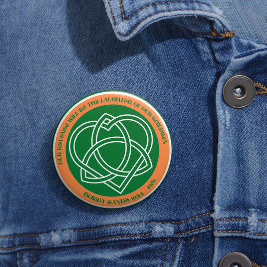 Bobby Sands United Ireland Hunger Striker IRA Commemorative Our Revenge Will Be The Laughter of Our Children Pin Badge Buttons