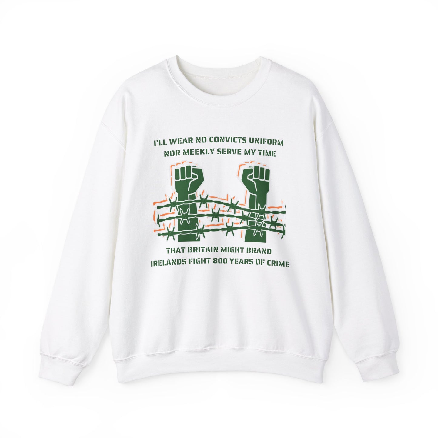 Irish Republican Poem United Ireland IRA I'll Wear No Convicts Uniform Nor Meekly Serve My Time Bobby Sands Heavy Blend™ Crewneck Sweatshirt