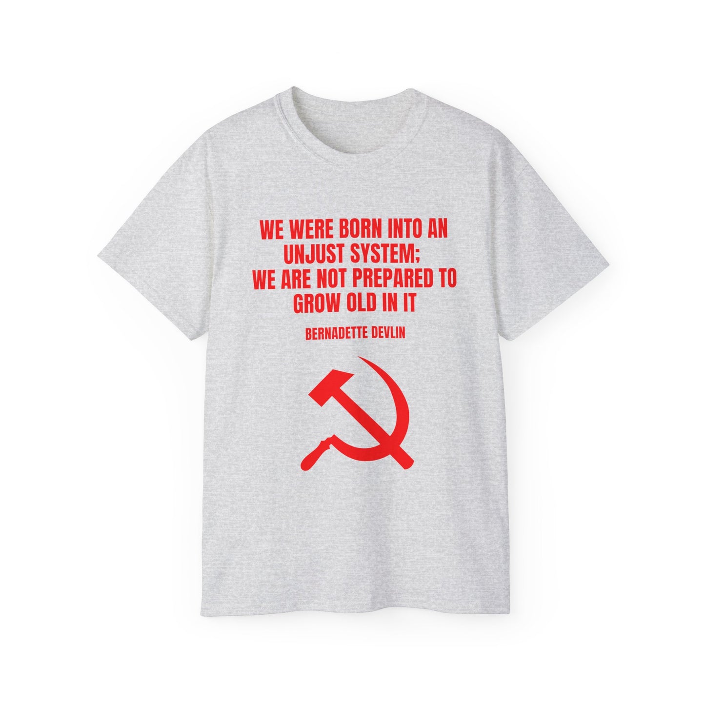 Socialist Hammer and Sickle Irish Republican Bernadette Devlin Born into an Unjust System Communist Unisex Ultra Cotton Tee