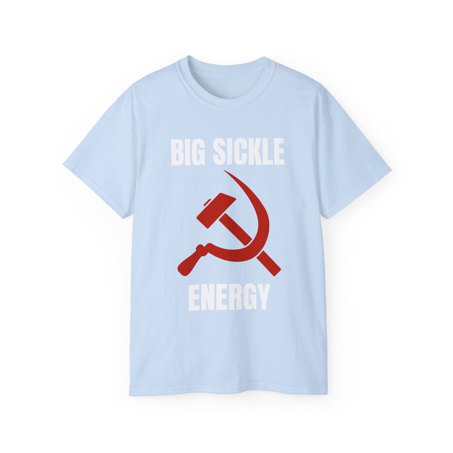 Big Sickle Energy Communist Hammer and Sickle Socialist Unisex Ultra Cotton Tee