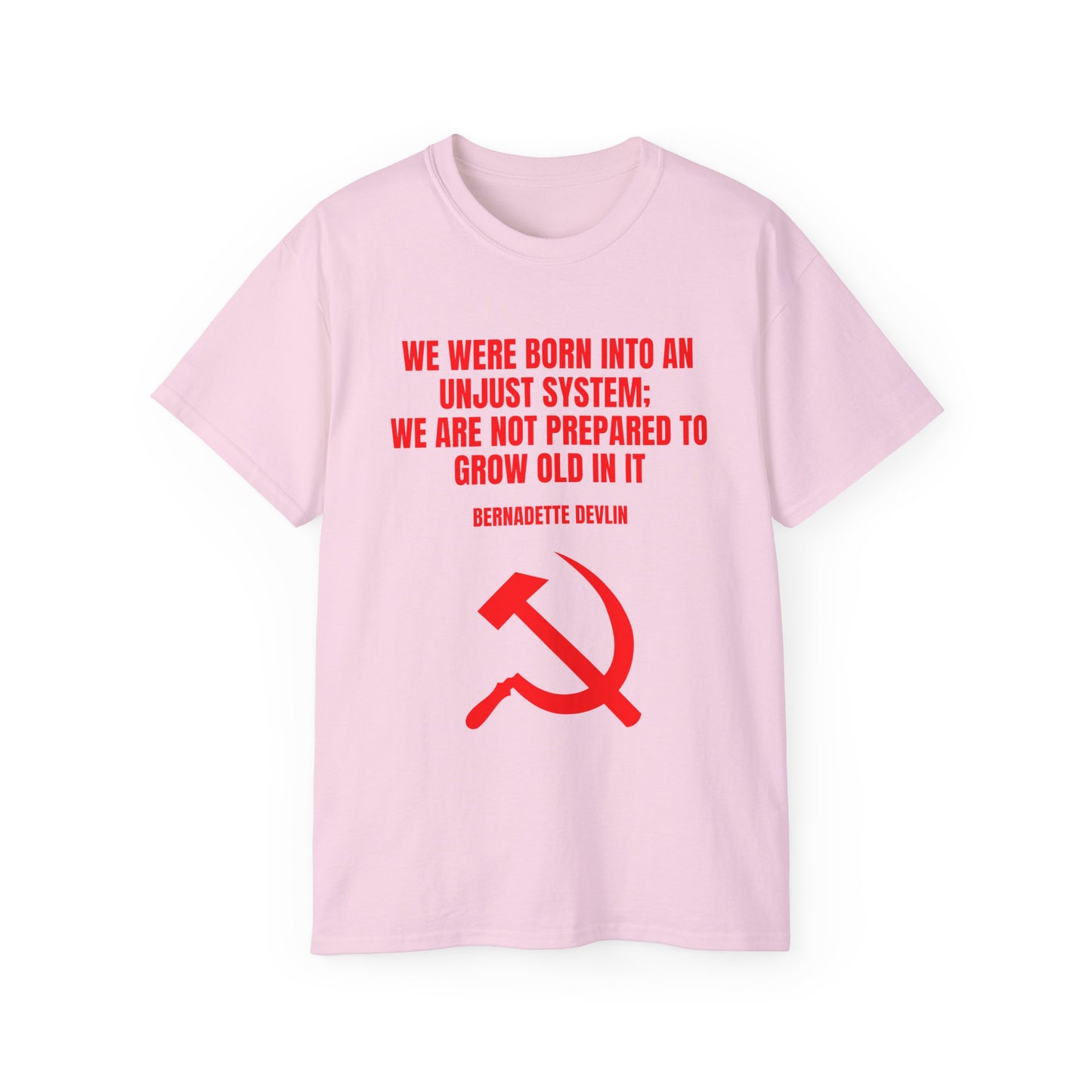 Socialist Hammer and Sickle Irish Republican Bernadette Devlin Born into an Unjust System Communist Unisex Ultra Cotton Tee