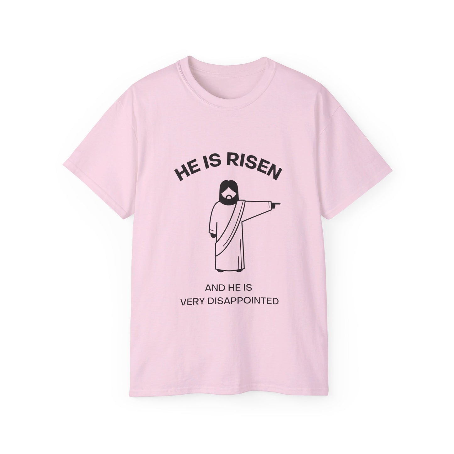 Easter Jesus He Is Risen And He is Very Disappointed Funny Unisex Ultra Cotton Tee