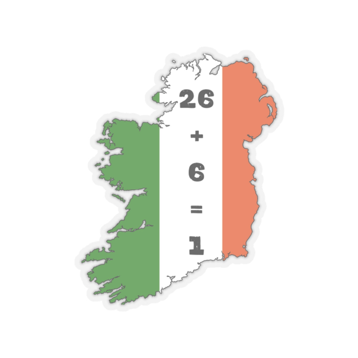 United Ireland 26 + 6 = 1 Six Counties Erin go Bragh St Patrick's Day Tiocfaidh ár lá Kiss-Cut Sticker