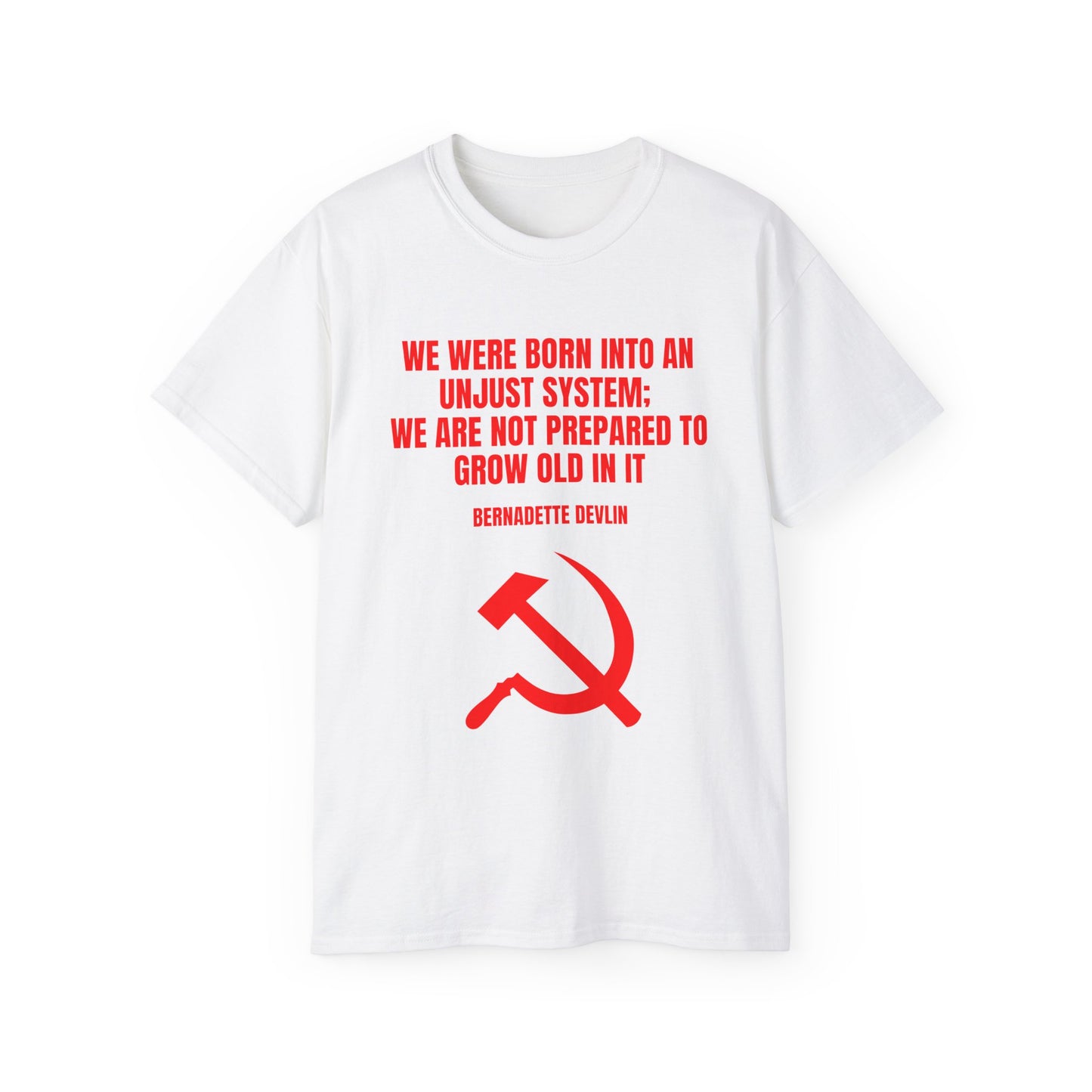 Socialist Hammer and Sickle Irish Republican Bernadette Devlin Born into an Unjust System Communist Unisex Ultra Cotton Tee