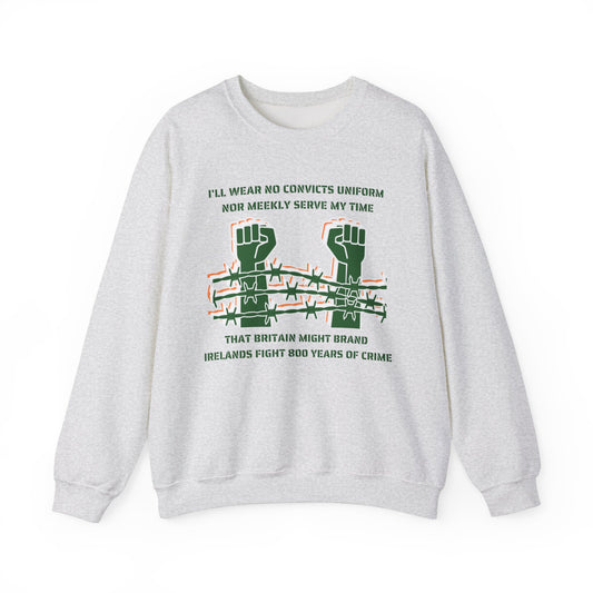 Irish Republican Poem United Ireland IRA I'll Wear No Convicts Uniform Nor Meekly Serve My Time Bobby Sands Heavy Blend™ Crewneck Sweatshirt