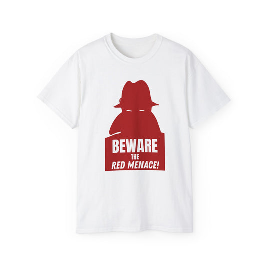 Leftist Cold War US Propaganda Red Menace Communist Beware The Red Menace Communist Socialist Unisex Ultra Cotton Tee