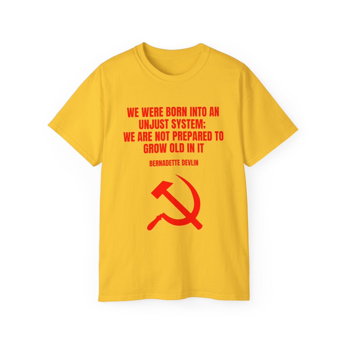 Socialist Hammer and Sickle Irish Republican Bernadette Devlin Born into an Unjust System Communist Unisex Ultra Cotton Tee