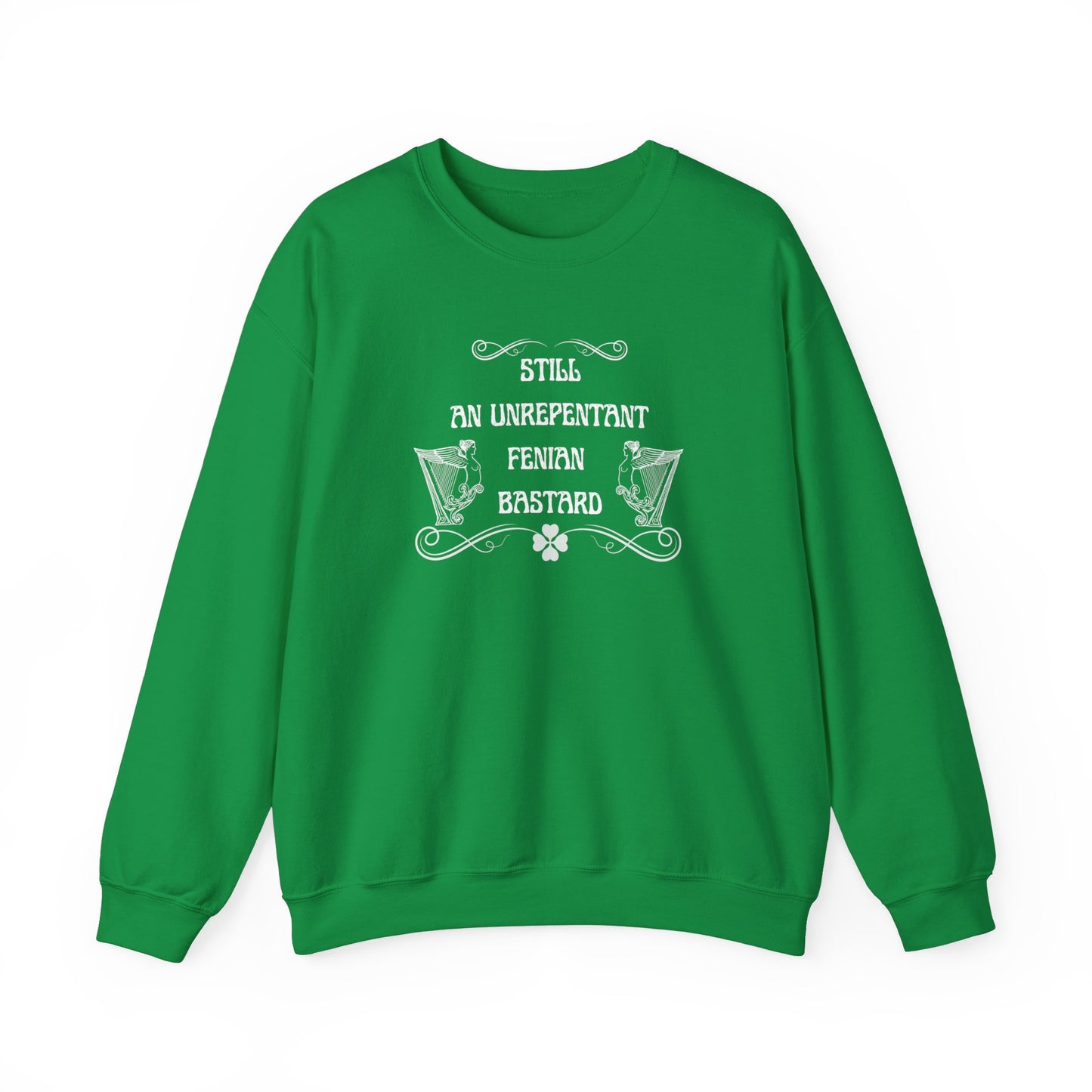 Irish Still An Unrepentant Fenian Bastard United Ireland Irish Republican Erin go Bragh St Patrick's Day Heavy Blend™ Crewneck Sweatshirt