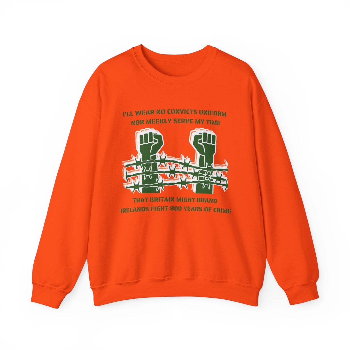 Irish Republican Poem United Ireland IRA I'll Wear No Convicts Uniform Nor Meekly Serve My Time Bobby Sands Heavy Blend™ Crewneck Sweatshirt