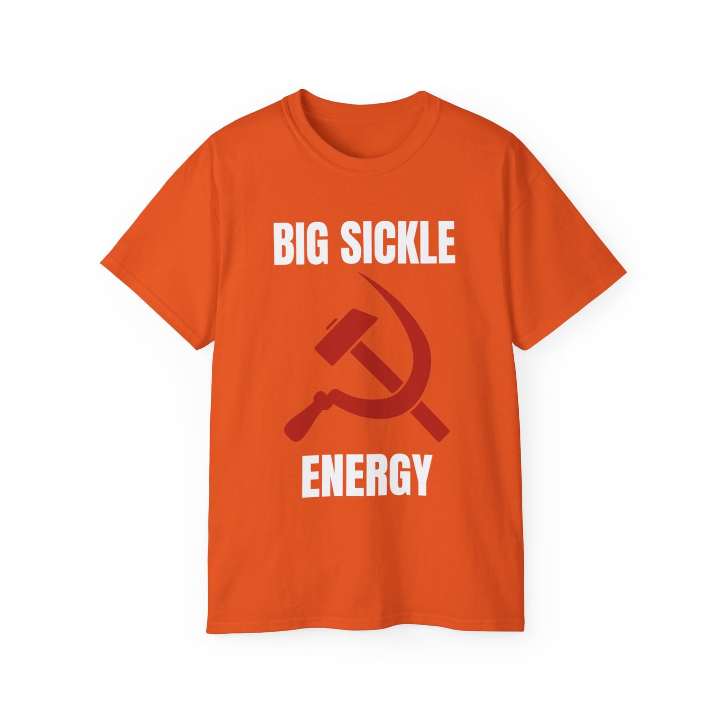 Big Sickle Energy Communist Hammer and Sickle Socialist Unisex Ultra Cotton Tee