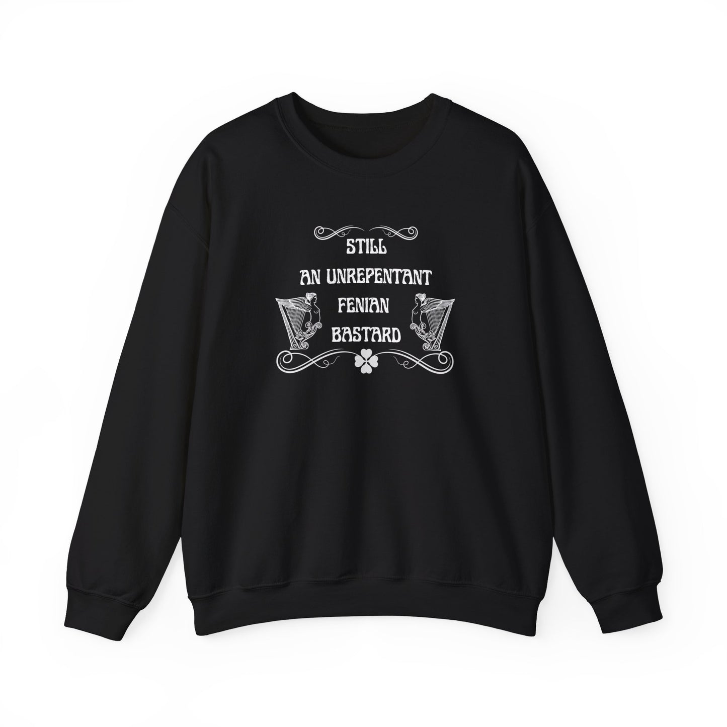 Irish Still An Unrepentant Fenian Bastard United Ireland Irish Republican Erin go Bragh St Patrick's Day Heavy Blend™ Crewneck Sweatshirt