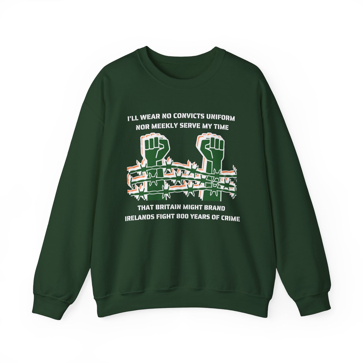 Irish Republican Poem United Ireland IRA I'll Wear No Convicts Uniform Nor Meekly Serve My Time Bobby Sands Heavy Blend™ Crewneck Sweatshirt