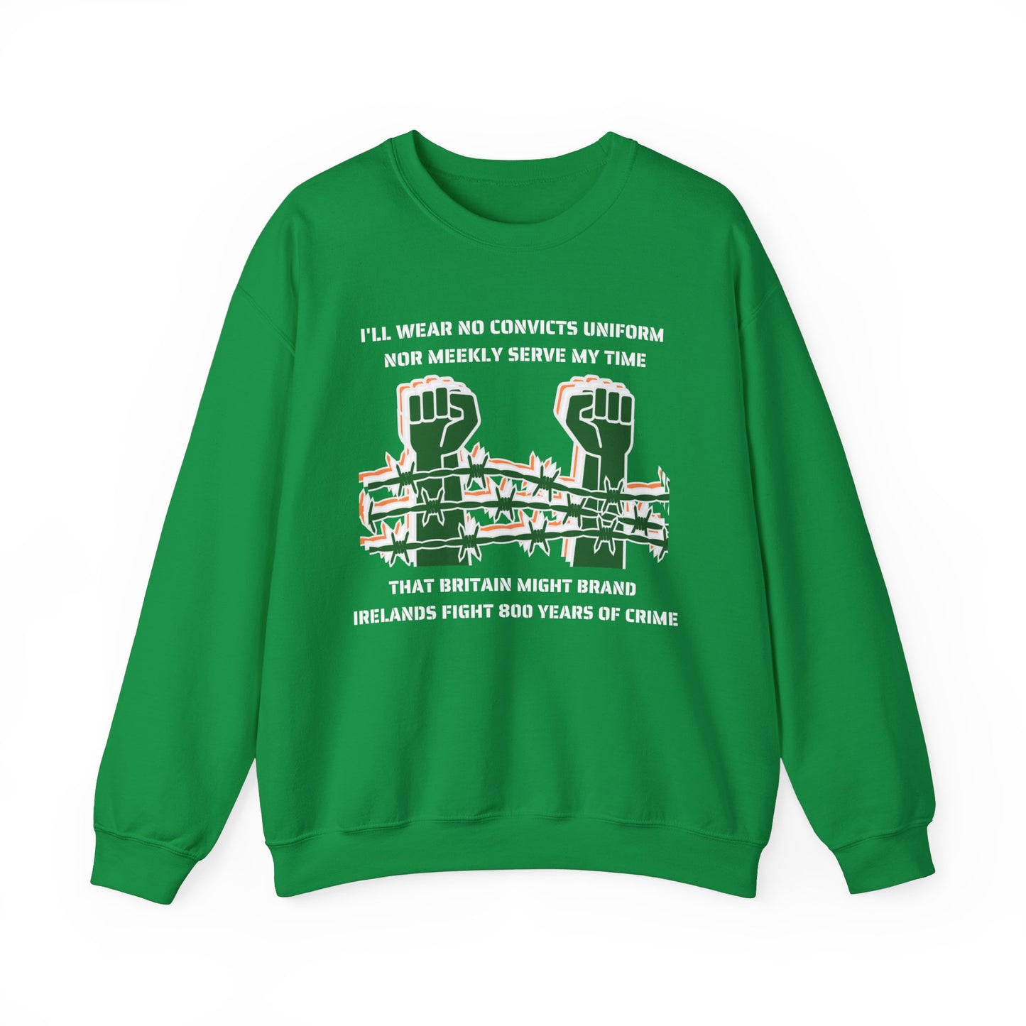 Irish Republican Poem United Ireland IRA I'll Wear No Convicts Uniform Nor Meekly Serve My Time Bobby Sands Heavy Blend™ Crewneck Sweatshirt