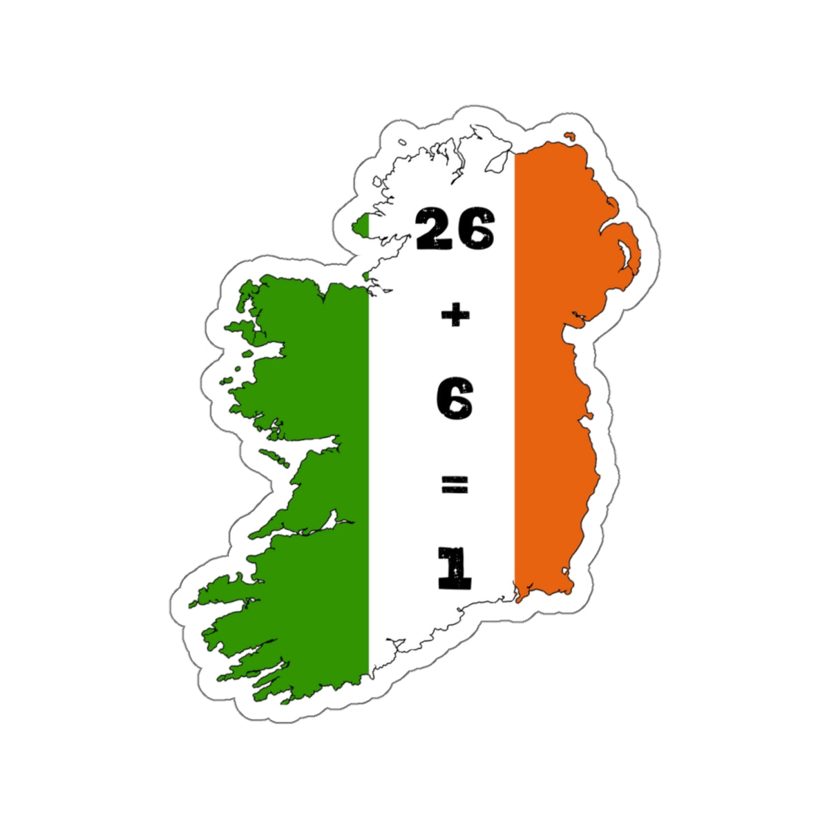 United Ireland 26 + 6 = 1 Six Counties Erin go Bragh St Patrick's Day Tiocfaidh ár lá Kiss-Cut Sticker