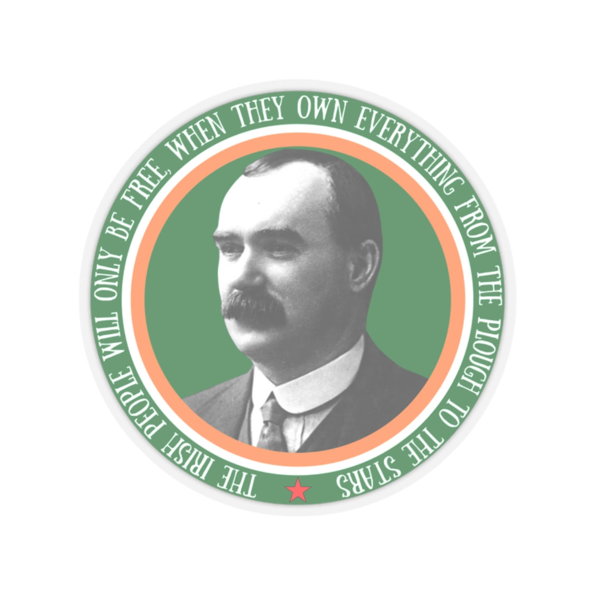 James Connolly The Irish Will Only Be Free Quote Socialist Ireland IRA Irish Republican Kiss-Cut Sticker