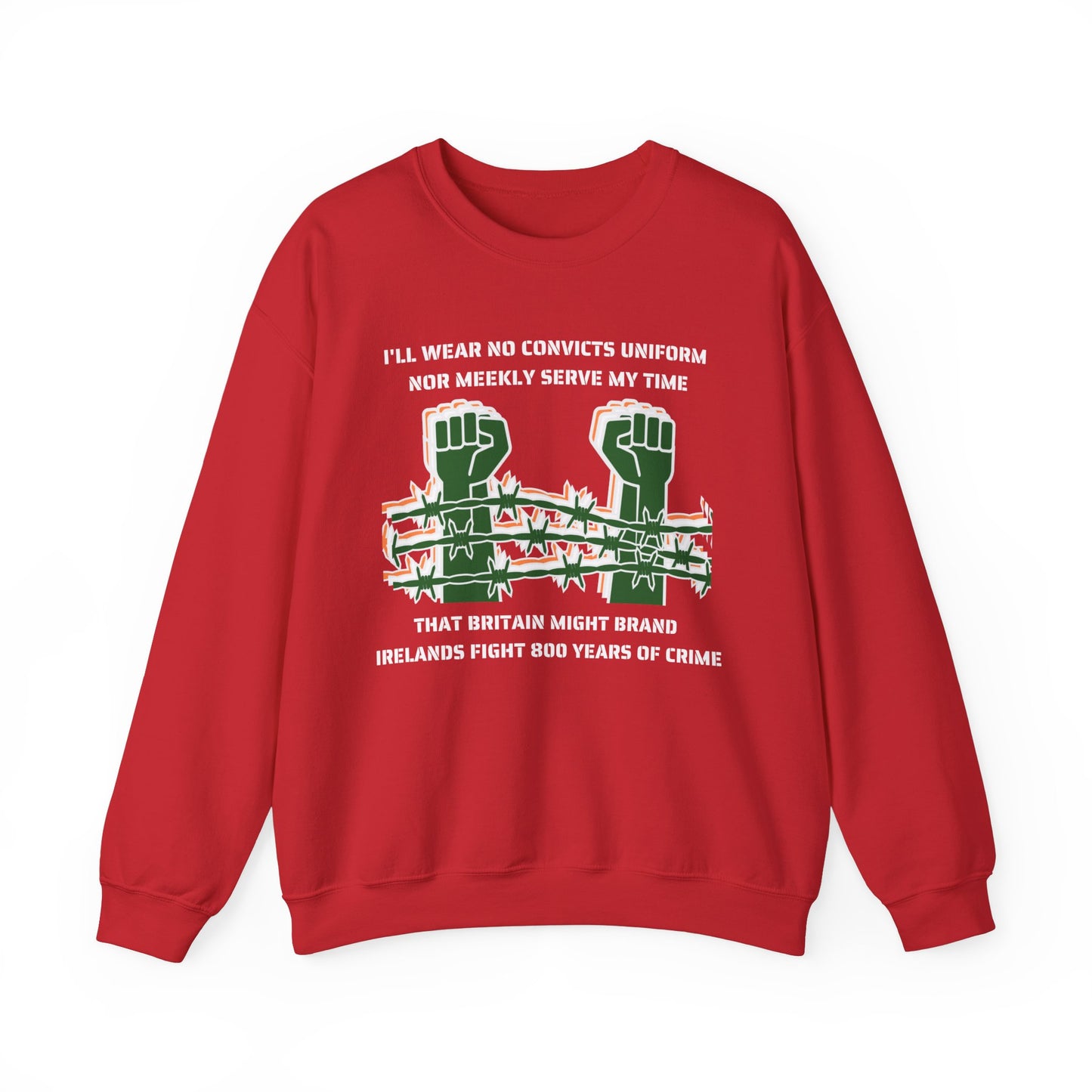 Irish Republican Poem United Ireland IRA I'll Wear No Convicts Uniform Nor Meekly Serve My Time Bobby Sands Heavy Blend™ Crewneck Sweatshirt