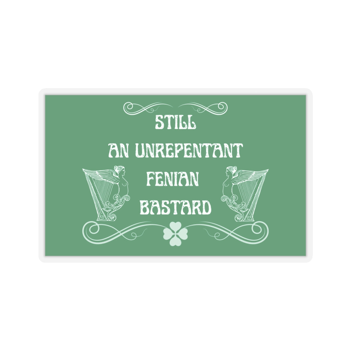 Irish Still an Unrepentant Fenian Bastard Winged Harp Erin go Bragh Tiocfaidh ár lá Ireland Kiss-Cut Sticker