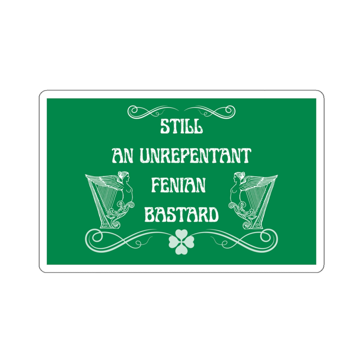 Irish Still an Unrepentant Fenian Bastard Winged Harp Erin go Bragh Tiocfaidh ár lá Ireland Kiss-Cut Sticker