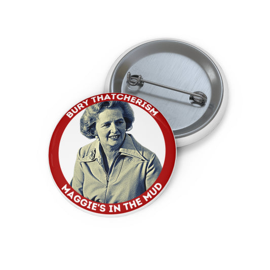 Maggie's In The Mud Margret Thatcher Bury Thatcherism Socialist Pin Badge Button